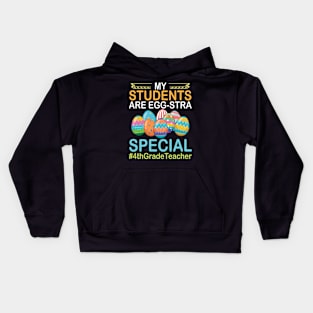 My Students Are Eggstra Special 4th Grade Happy Teacher Life Kids Hoodie